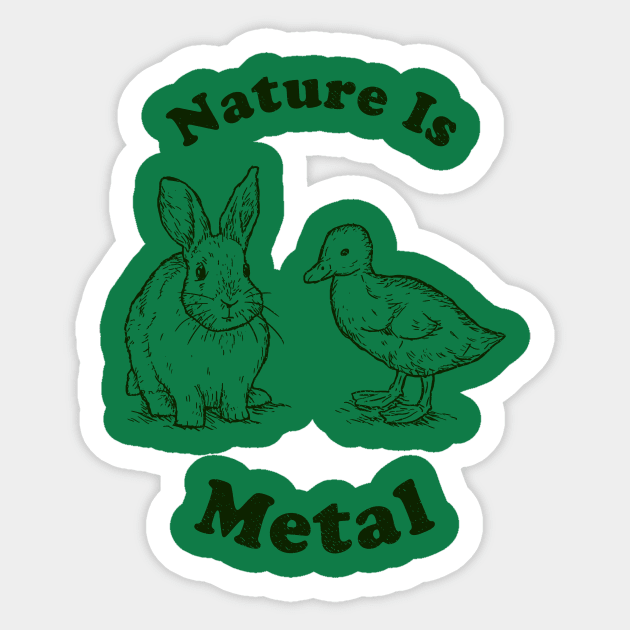 Nature Is Metal Sticker by dumbshirts